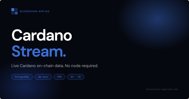 Cardano Stream - live Cardano on-chain data. No node required.